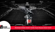 Beşiktaşlı Ünlüler Kimler? Kimler Siyah-Beyaza Gönül Verdi?