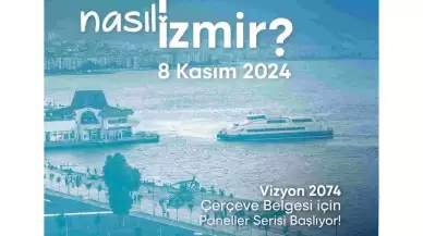 Vizyon 2074-Nasıl Bir İzmir serisi başlıyor