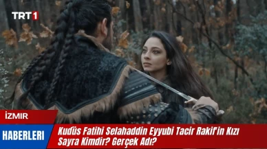 Kudüs Fatihi Selahaddin Eyyubi Tacir Rakif’in Kızı Sayra Kimdir? Gerçek Adı Nedir?