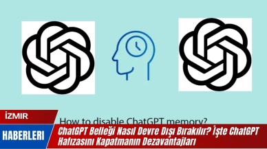 ChatGPT Belleği Nasıl Devre Dışı Bırakılır? İşte ChatGPT Hafızasını Kapatmanın Dezavantajları